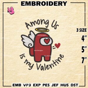 Among Us is My Valentine Embroidery Designs, Machine Embroidery Patte, Logo Embroidery Files