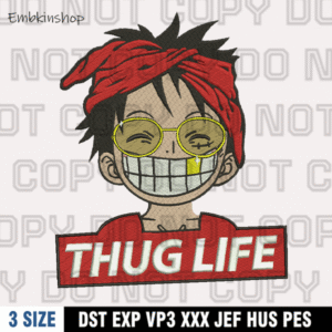 Luffy Thug Life Embroidery Design, One Piece Embroidery Design ,Machine Embroidery Design File