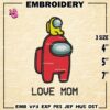 Among Us Mom Embroidery Designs, Love Mom Machine Embroidery Design, Among Us Embroidery Design,Embroidery Machin