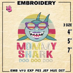 Mommy Shark Doo Doo Embroidery Machine Design, Embroidery Design, Baby Shark Doo Doo Doo Design, Instant Download Design