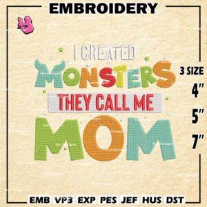 I Created Monsters They Call Me Mom Embroidery Design files, Machine Embroidery Design, Digital Download Embroidery